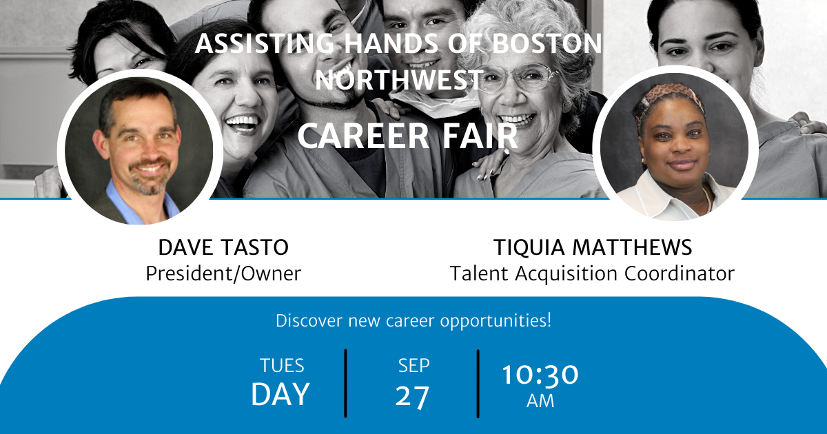 Assisting Hands of Boston Northwest will be holding a career fair on 9/27/22 at 10:30 am.