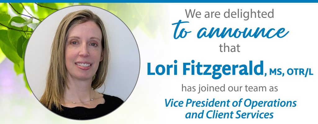 Lori Fitzgerald, MS, OTR/L - Vice President of Operations and Client Services