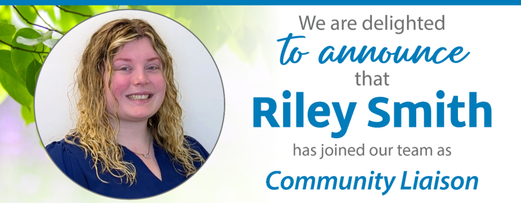 We are delighted to announce that Riley Smith has joined our team has Community Liaison.