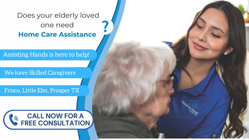 Assisting Hands caregiver helping an elderly senior in their home in Frisco, Texas. The image promotes senior care services and includes a call-to-action for a free consultation