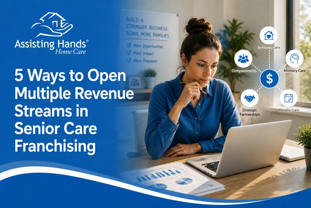 5 Ways to Build Multiple Revenue Streams in Senior Care Franchising
